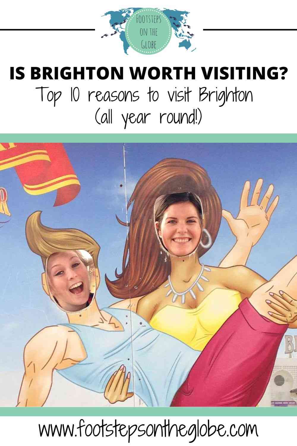 Pinterest image with the text: "Is Brighton worth visiting? Top 10 reasons to visit Brighton (all year round!)" with a photo of two friends with their faces in a cut out board with a couple