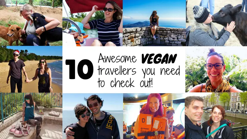 10 Awesome vegan travellers that you need to check out!