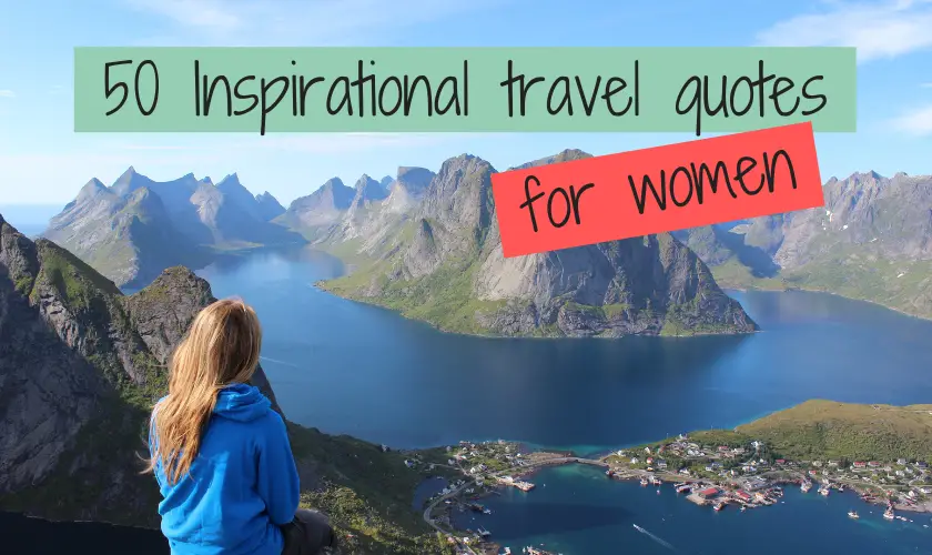 50 Inspirational travel quotes for women by women