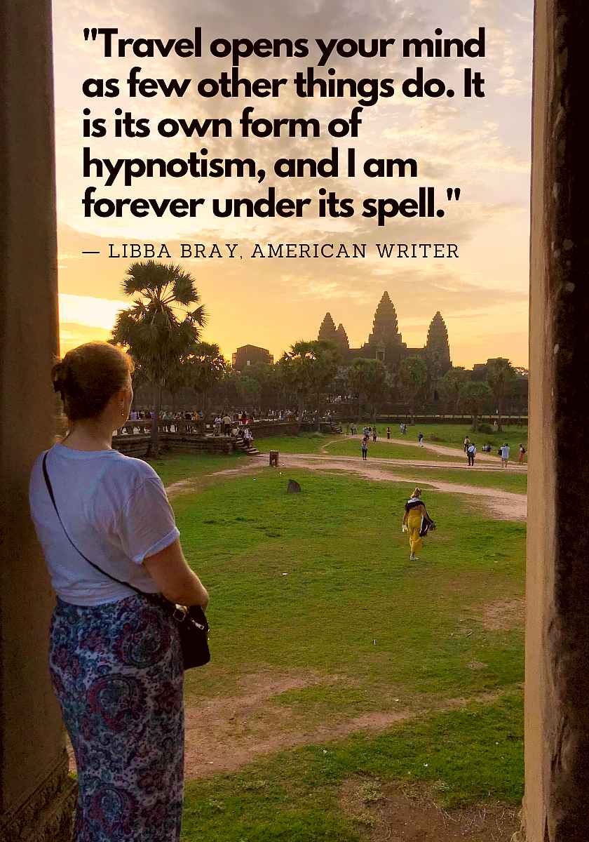 Mel with her back to the camera looking out towards Angkor Watt at sunrise with the quote: "Travel opens your mind as few other things do. It is its own form of hypnotism, and I am forever under its spell." by Libba Bray