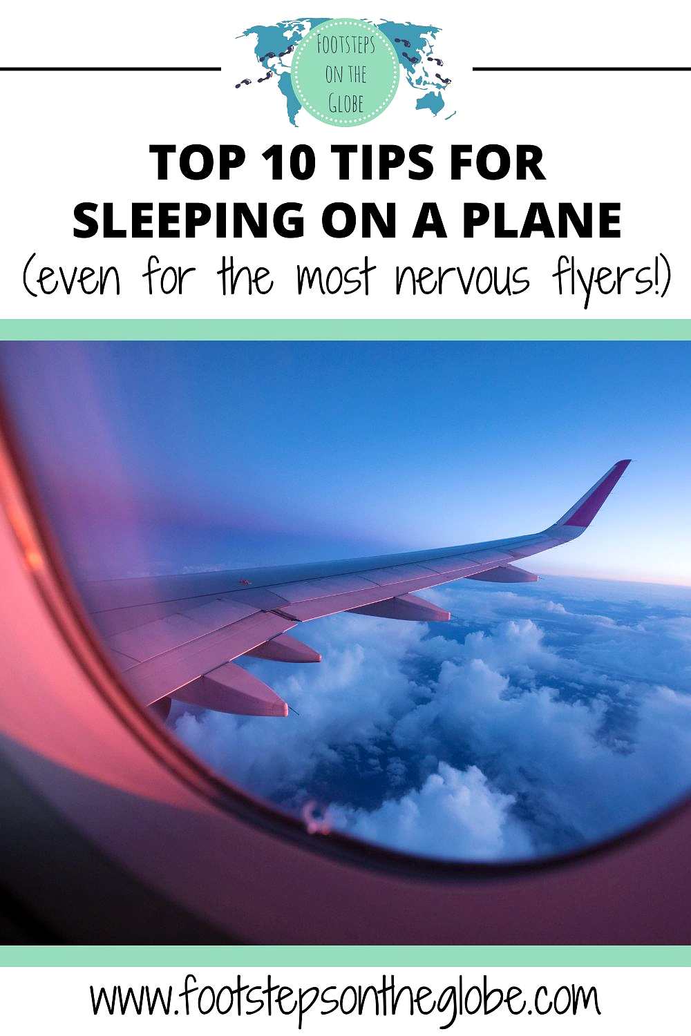 Pinterest image for the blog post "Top 10 tips for sleeping on a plane (even for the most nervous flyers!)" with the image of a plane window showing a plane wing at sunset amongst the clouds