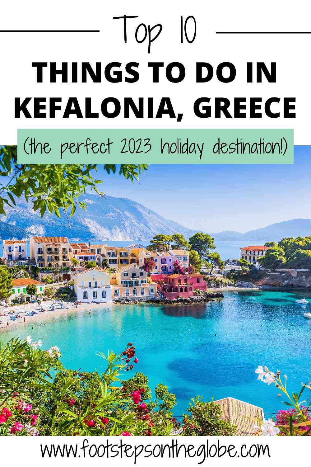 Assos Village with a small horse-shoe shaped harbour and colourful buildings dotted along the coast with flowers in the foreground with the text: "Top 10 things to do in Kefalonia, Greece (the perfect 2023 holiday destination!)" over the top pinterest image