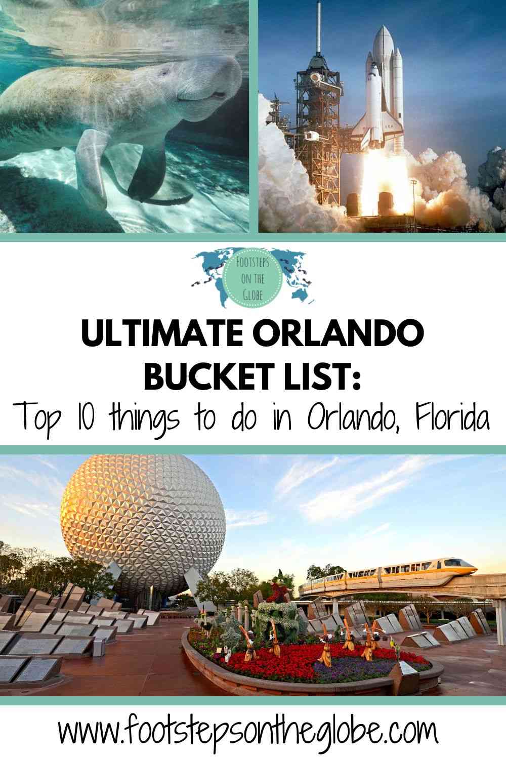 Pinterest image with images of a manatee, rocket launching pad and the entrance to Epcot in Orlando, with the text: "ULTIMATE ORLANDO BUCKET LIST: Top 10 things to do in Orlando, Florida" 