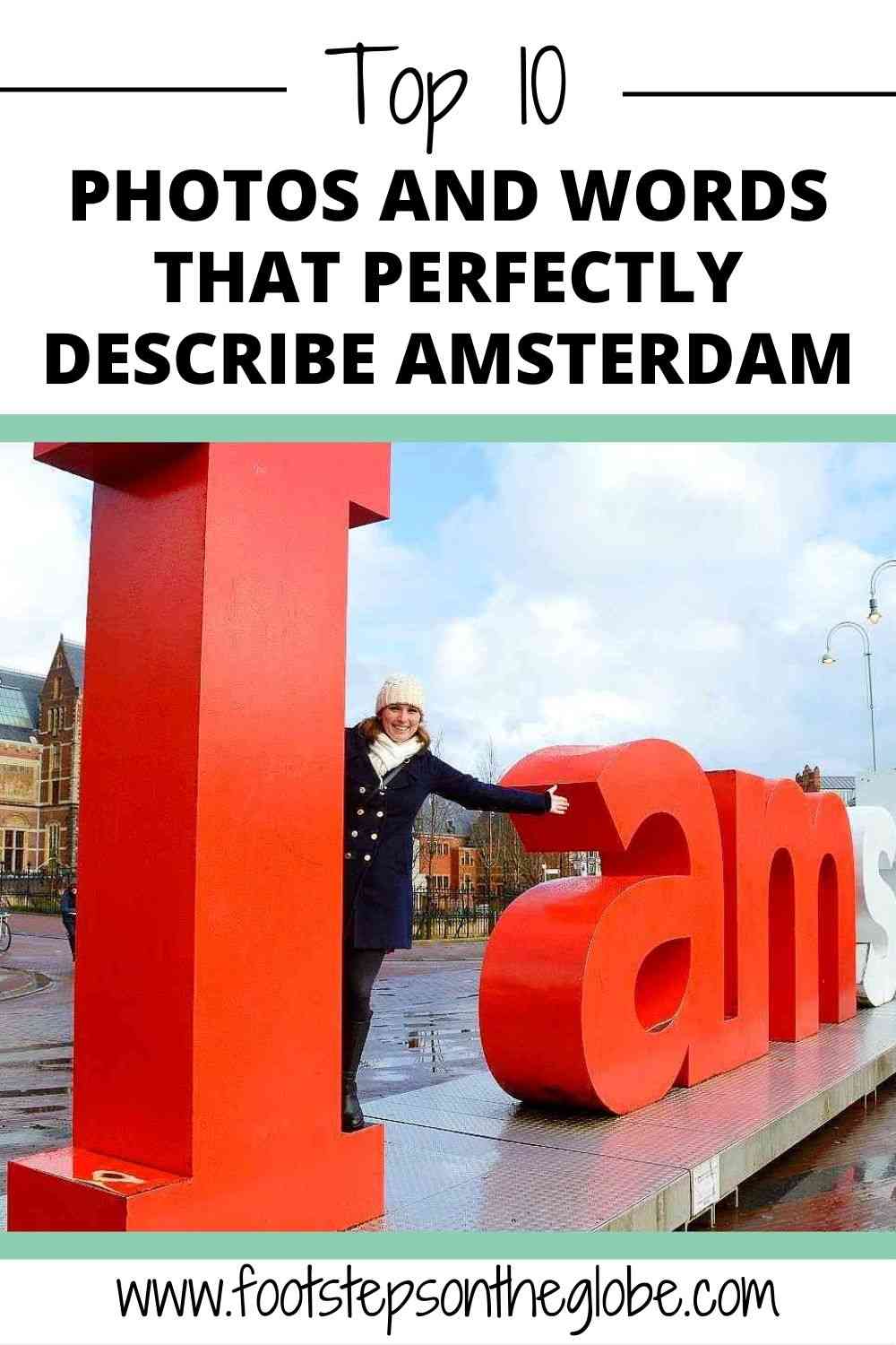 Pinterest image of Mel posing on the I on Amsterdam's famous Iamsterdam sign with the text: "Top 10 photos and words that perfectly describe Amsterdam"