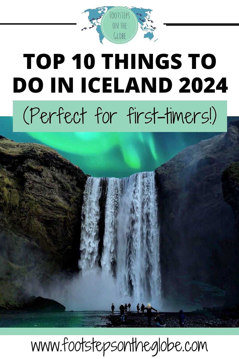 Pinterest image of someone standing on the edge of a rushing waterfall in Iceland with the text: "Top 10 things to do in Iceland 2024 - perfect for first-timers!"