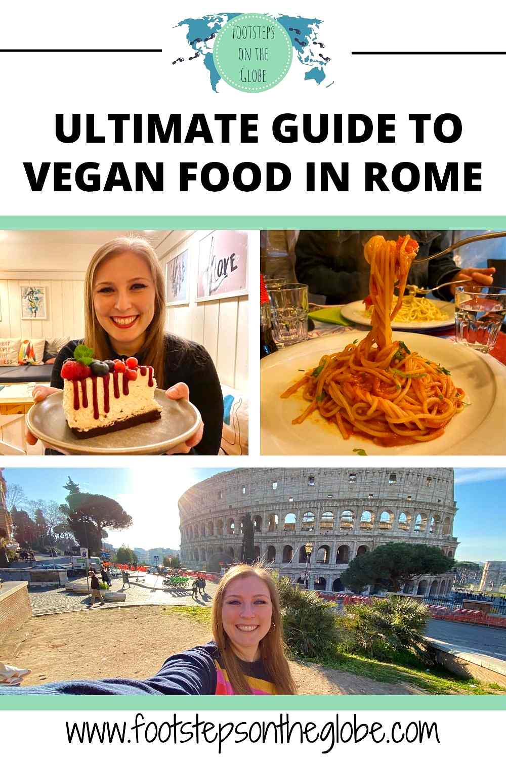 Pinterest image of Mel in front of the Colosseum and eating cake and spaghetti with the text: "Ultimate guide to vegan food in Rome"