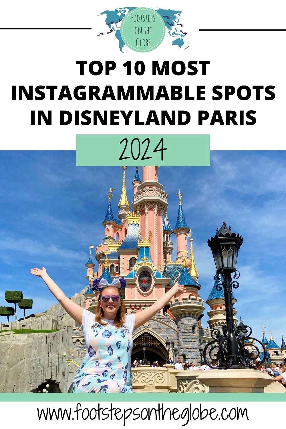 Mel wearing green overalls and mouse ears with her arms up in front of Disneyland Paris Sleeping Beauty's castle with the text: "Top 10 most instagrammable spots in Disneyland Paris 2024"