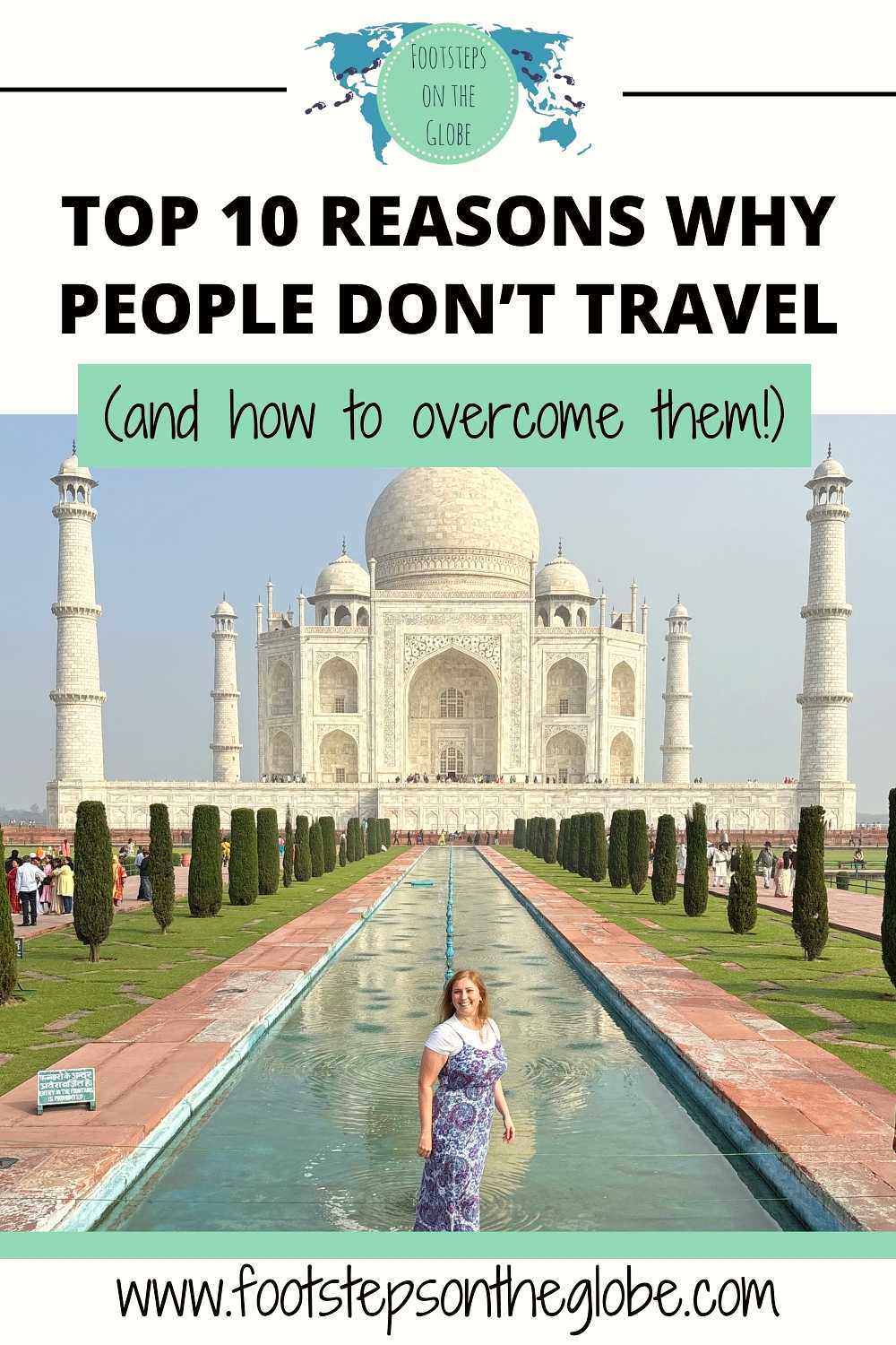 Pinterest image of Mel in front of the Taj Mahal in India with the text: "Top 10 reasons why people don't travel how to overcome them"